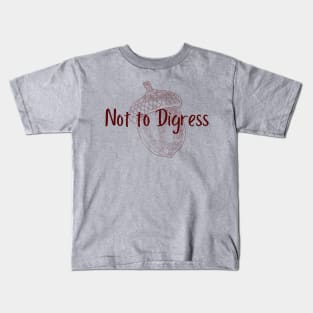 Not to Digress Kids T-Shirt